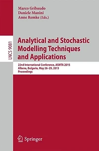Analytical and Stochastic Modelling Techniques and Applications: 22nd International Conference, ASMTA 2015, Albena, Bulgaria, May 26-29, 2015. Proceedings