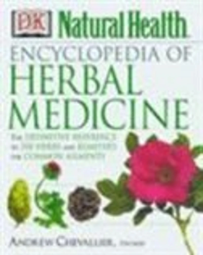 Encyclopedia of Herbal Medicine New Edition: 560 Herbs and Remedies for Common Ailments