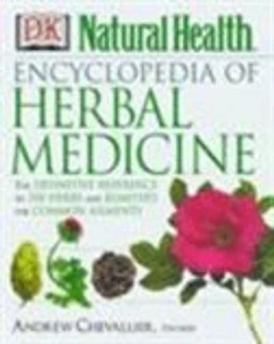 Encyclopedia of Herbal Medicine New Edition: 560 Herbs and Remedies for Common Ailments