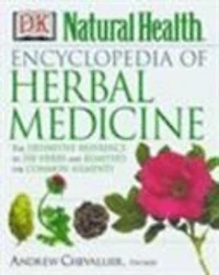 Encyclopedia of Herbal Medicine New Edition: 560 Herbs and Remedies for Common Ailments