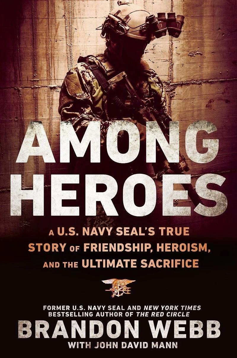 Among Heroes: A U.s. Navy Seal's True Story Of Friendship, Heroism, And The Ultimate Sacrifice