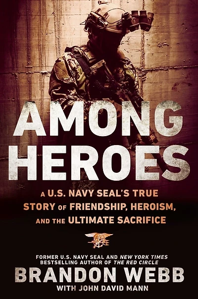 Among Heroes: A U.s. Navy Seal's True Story Of Friendship, Heroism, And The Ultimate Sacrifice