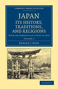Japan: Its History, Traditions, and Religions: With the Narrative of a Visit in 1879