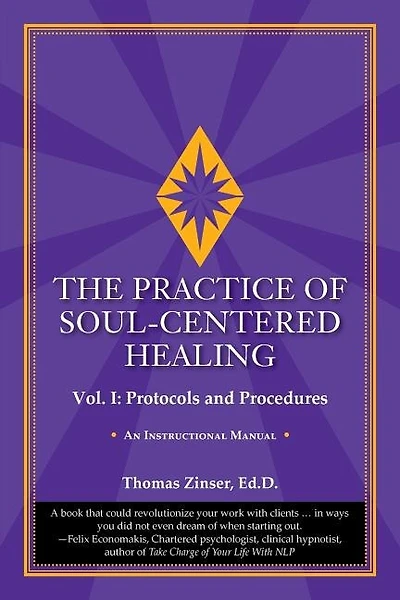 The Practice of Soul-Centered Healing - Vol. I: Protocols and Procedures