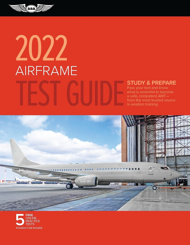 Airframe Test Guide 2022: Pass your test and know what is essential to become a safe, competent AMT from the most trusted source in aviation training