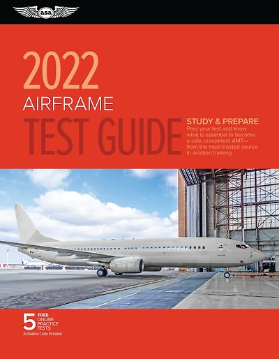 Airframe Test Guide 2022: Pass your test and know what is essential to become a safe, competent AMT from the most trusted source in aviation training