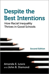 Despite the Best Intentions: How Racial Inequality Thrives Good Schools, 2nd Edition