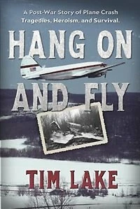 Hang on and Fly: A Post-War Story of Plane Crash Tragedies, Heroism, Survival
