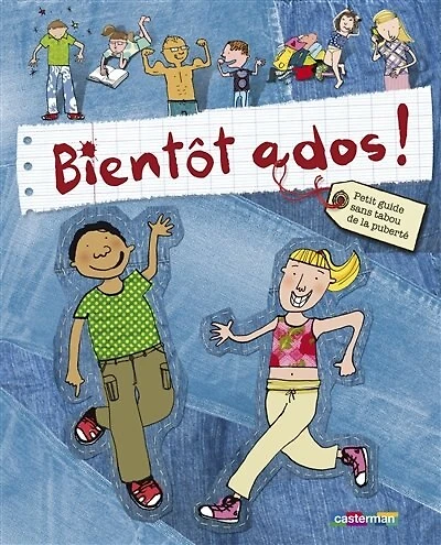 Bientôt ados !: petit guide sans tabou de la puberté