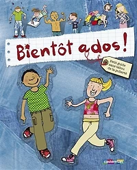 Bientôt ados !: petit guide sans tabou de la puberté