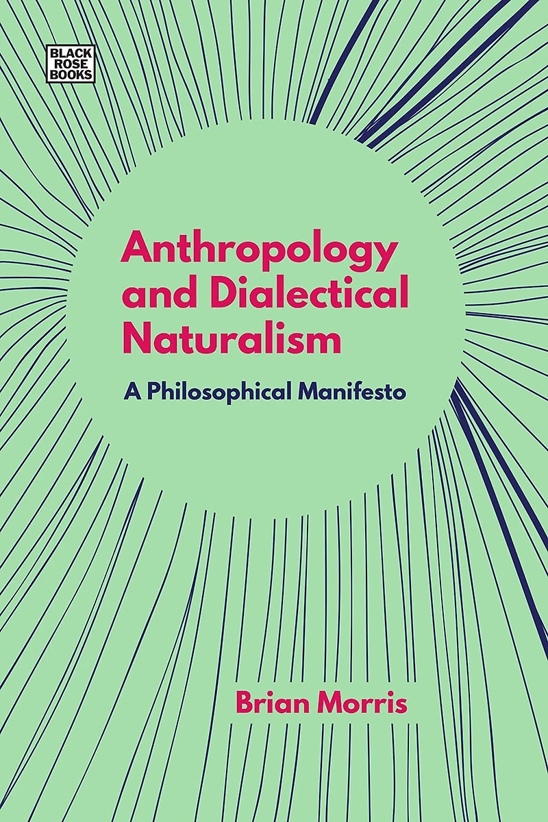 Anthropology And Dialectical Naturalism: A Philosophical Manifesto
