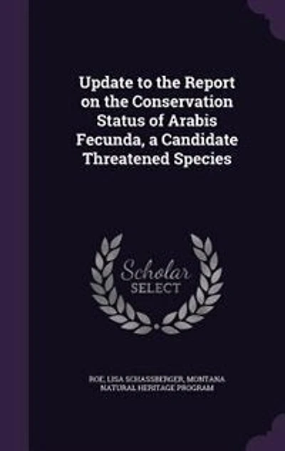 Update to the Report on the Conservation Status of Arabis Fecunda, a Candidate Threatened Species