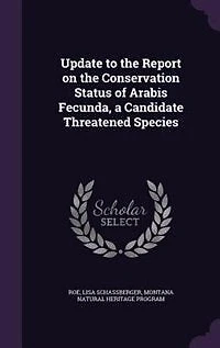 Update to the Report on the Conservation Status of Arabis Fecunda, a Candidate Threatened Species