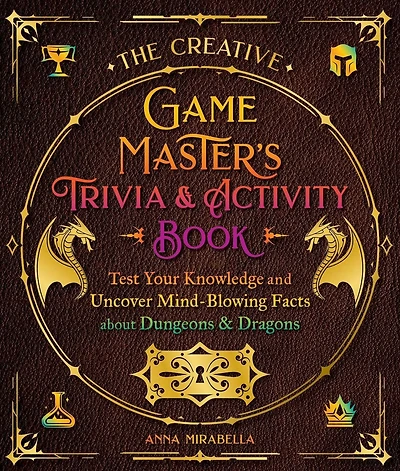 The Creative Game Master's Trivia & Activity Book: Test Your Knowledge and Uncover Mind-Blowing Facts about Your Favorite RPG
