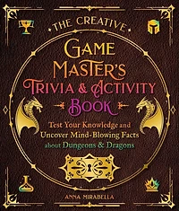 The Creative Game Master's Trivia & Activity Book: Test Your Knowledge and Uncover Mind-Blowing Facts about Your Favorite RPG