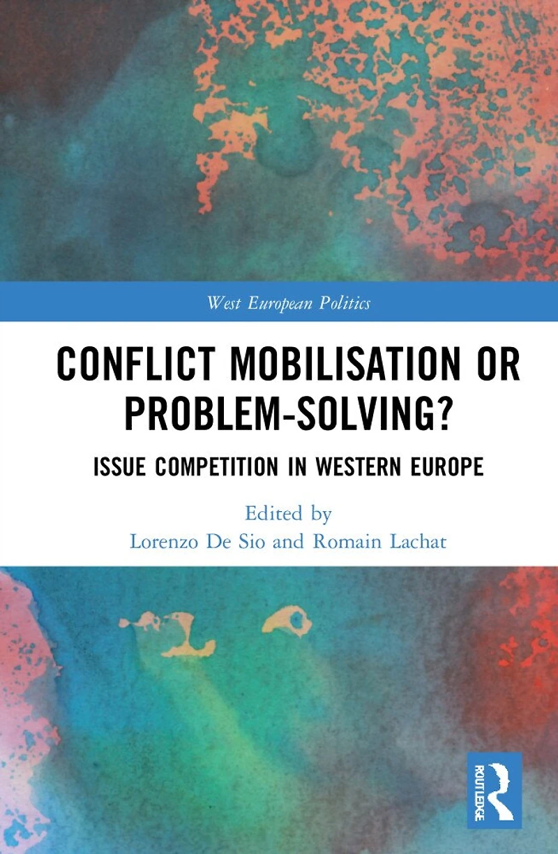Conflict Mobilisation or Problem-Solving?: Issue Competition Western Europe