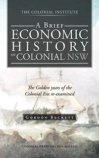 A Brief Economic History of Colonial Nsw: the Golden Years Era Re-Examined