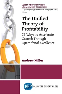 The Unified Theory Of Profitability: 25 Ways To Accelerate Growth Through Operational Excellence
