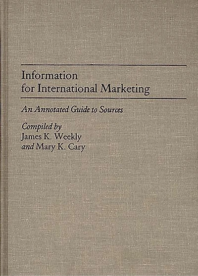 Information for International Marketing: An Annotated Guide to Sources