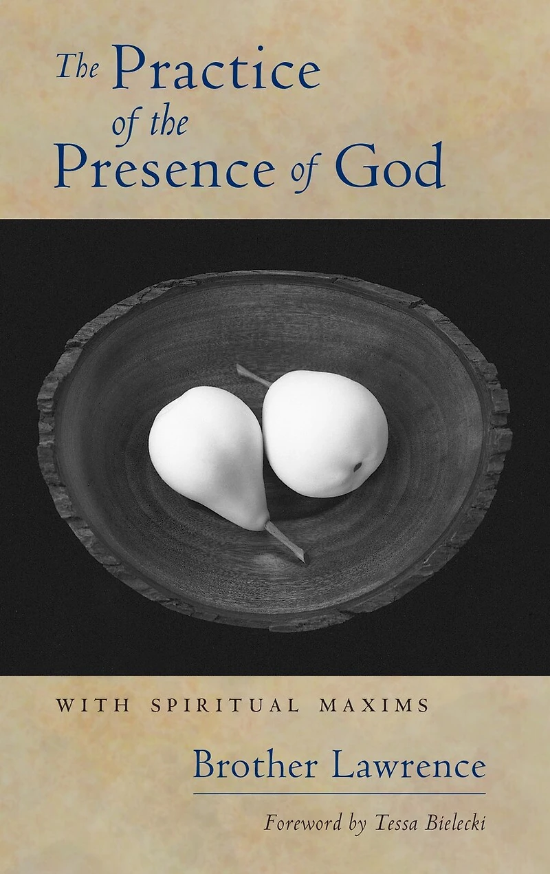 the Practice of Presence God: With Spiritual Maxims