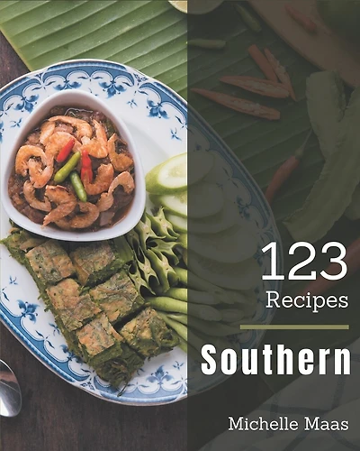 123 Southern Recipes: Southern Cookbook - Your Best Friend Forever