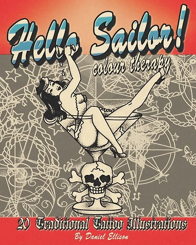 Hello Sailor! Colour Therapy: Traditional, sailor inspired tattoo illustrations to colour in