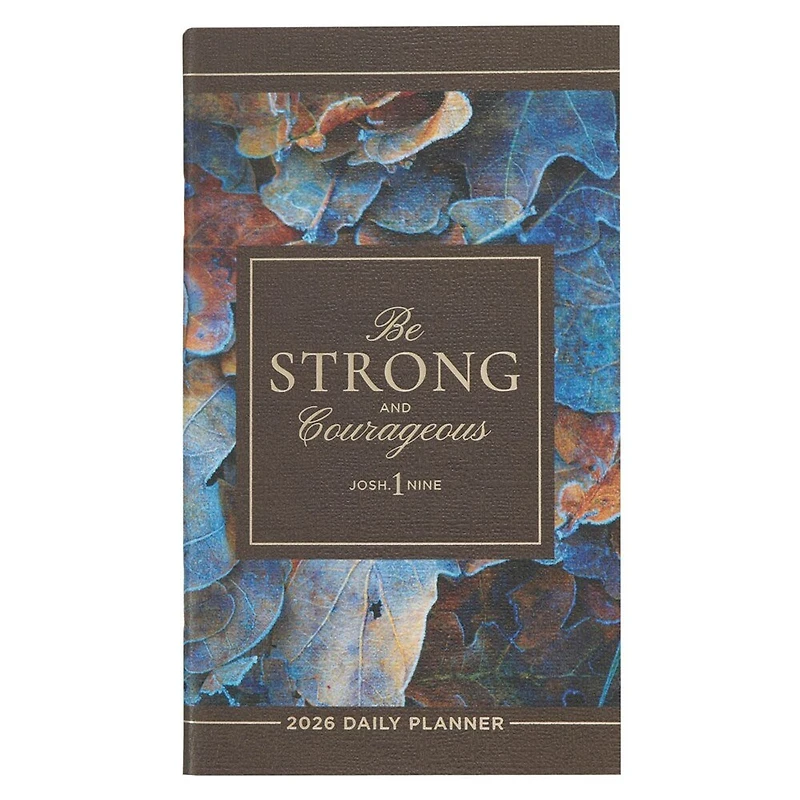 2026 Small Daily Planner Strong and Courageous Josh. 1:9