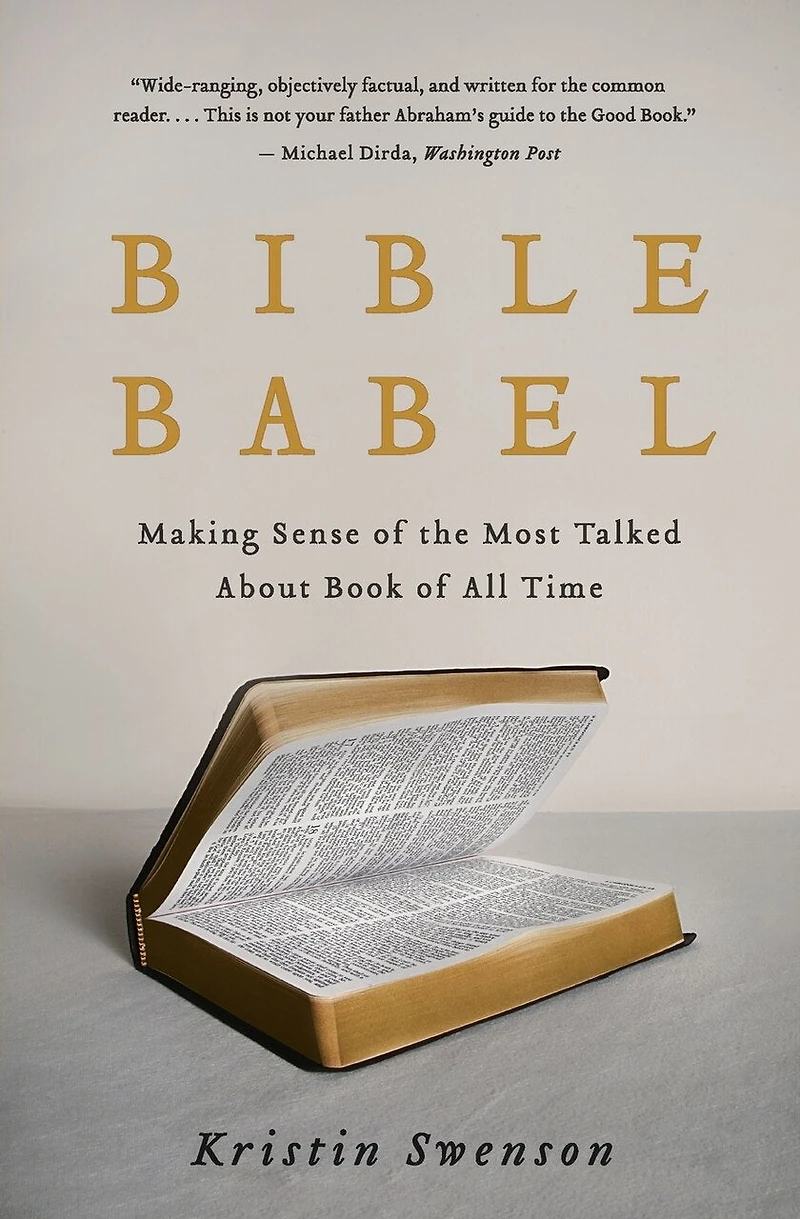 Bible Babel: Making Sense of the Most Talked About Book All Time