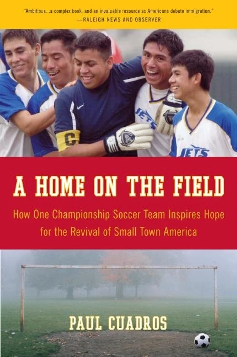 A Home on the Field: How One Championship Soccer Team Inspires Hope for Revival of Small Town America