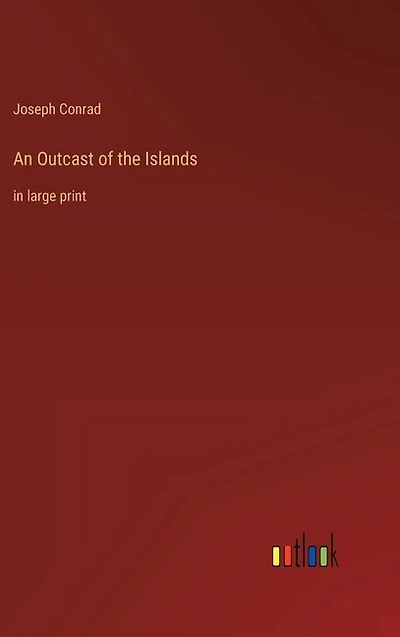 An Outcast of the Islands: in large print