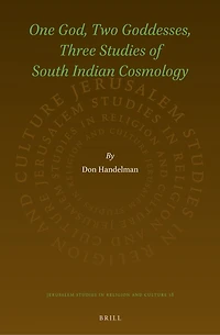 One God, Two Goddesses, Three Studies of South Indian Cosmology