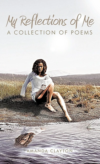 My Reflections Of Me: A Collection Poems