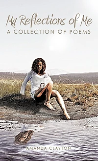 My Reflections Of Me: A Collection Poems