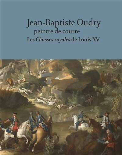 Jean-Baptiste Oudry: peintre de courre