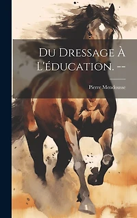Du dressage à l'éducation. --