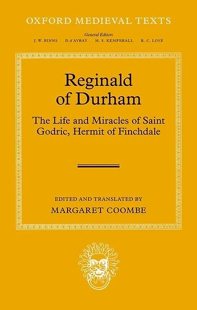 Reginald of Durham: The Life and Miracles of Saint Godric, Hermit of Finchale