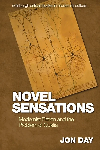 Novel Sensations: Modernist Fiction And The Problem Of Qualia