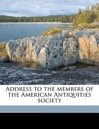 Address to the Members of American Antiquities Society