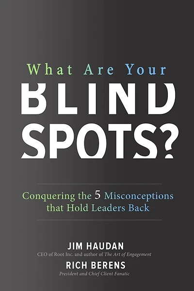What Are Your Blind Spots? Conquering the 5 Misconceptions That Hold Leaders Back: Back