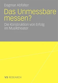 Das Unmessbare messen?: Die Konstruktion von Erfolg im Musiktheater