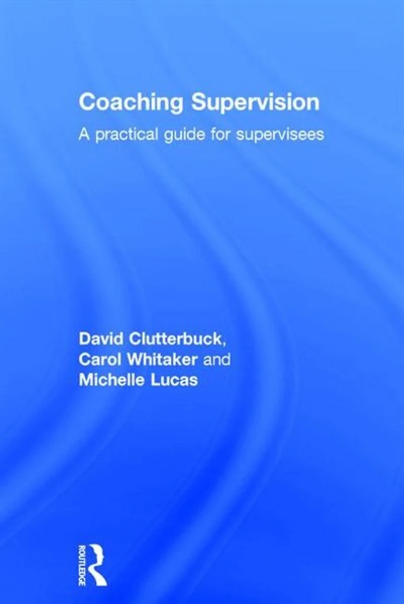 Coaching Supervision: A Practical Guide For Supervisees