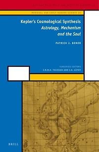 Kepler's Cosmological Synthesis: Astrology, Mechanism and the Soul