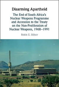Disarming Apartheid: the End of South Africa's Nuclear Weapons Programme and Accession to Treaty on Non-Proliferation Weapons, 1968–1991