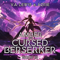 Amber the Cursed Berserker: Book 3: A Litrpg Adventure