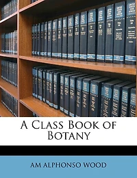 A Class Book of Botany