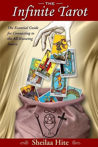The Infinite Tarot: The Essential Guide for Connecting to the All-Knowing Source