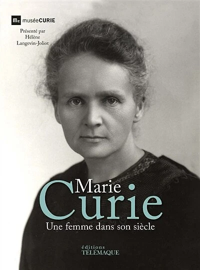 Marie Curie: une femme dans son siècle