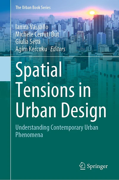 Spatial Tensions Urban Design: Understanding Contemporary Phenomena