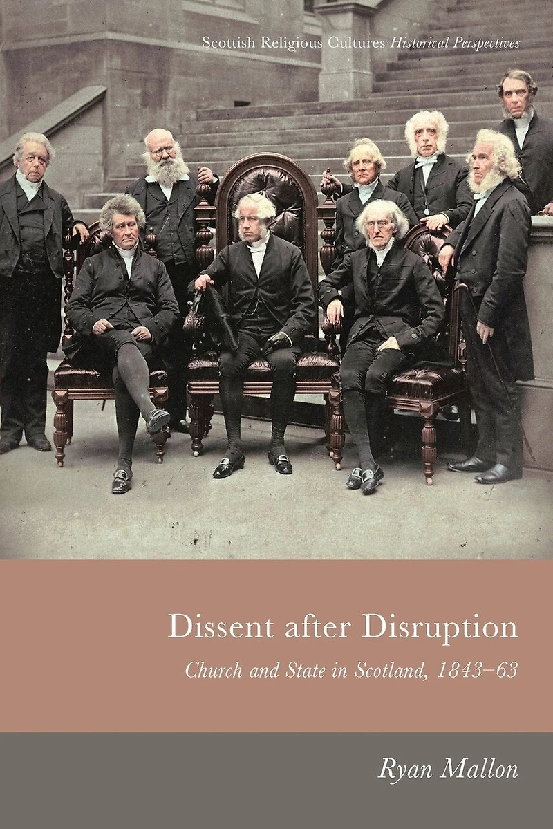 Dissent After Disruption: Church and State Scotland, 1843-63