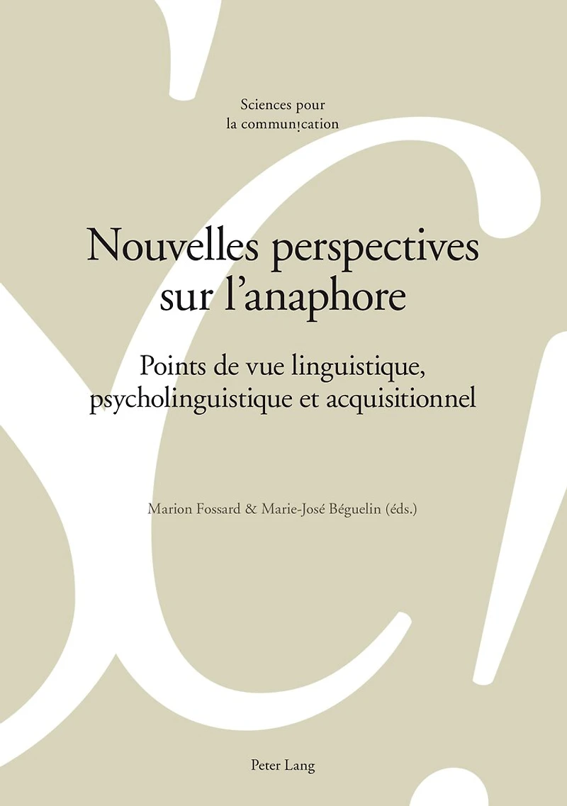 Nouvelles perspectives sur l'anaphore: Points de vue linguistique, psycholinguistique et acquisitionnel